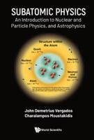 Subatomic Physics: An Introduction to Nuclear and Particle Physics and Astrophysics