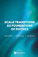 Scale Transitions as Foundations of Physics