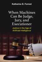 When Machines Can Be Judge, Jury, and Executioner