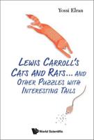 Lewis Carroll's Cats and Rats ... And Other Puzzles With Interesting Tails