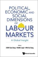 Political, Economic and Social Dimensions of Labour Markets: A Global Insight