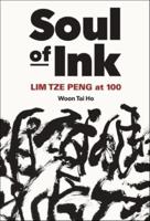 Soul Of Ink: Lim Tze Peng At 100