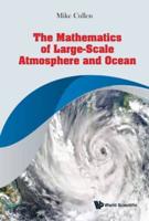 Mathematics Of Large-Scale Atmosphere And Ocean, The