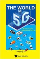 The World of 5G (In 5 Volumes): Volume 4: Intelligent Transportation