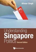 Understanding Singapore Politics (Second Edition)