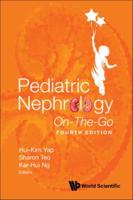 Pediatric Nephrology On-the-Go (Fourth Edition)