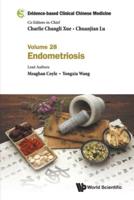 Evidence-Based Clinical Chinese Medicine - Volume 28: Endometriosis