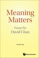 Meaning Matters: Essays By David Chan