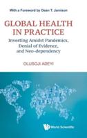 Global Health In Practice: Investing Amidst Pandemics, Denial Of Evidence, And Neo-Dependency