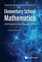 Towards Deep Understanding of Elementary School Mathematics: A Brief Companion for Teacher Educators and Others