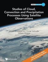 Studies of Cloud, Convection and Precipitation Processes Using Satellite Observations