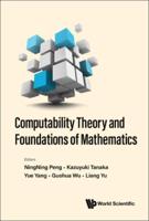 Computability Theory and Foundations of Mathematics: Proceedings of the 9th International Conference on Computability Theory and Foundations of Mathematics The 9th International Conference on Computability Theory and Foundations of Mathematics Wuhan, Chin