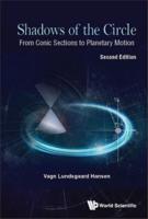 Shadows Of The Circle: From Conic Sections To Planetary Motion (Second Edition)