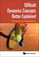 Difficult Dynamics Concepts Better Explained