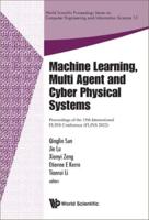 Machine Learning, Multi Agent and Cyber Physical Systems