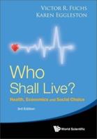 Who Shall Live? Health, Economics And Social Choice (3Rd Edition)