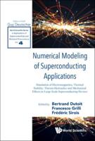 Numerical Modeling Of Superconducting Applications: Simulation Of Electromagnetics, Thermal Stability, Thermo-Hydraulics And Mechanical Effects In Large-Scale Superconducting Devices