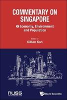 Commentary On Singapore, Volume 2: Economy, Environment And Population