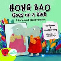 Hong Bao Goes On A Diet: A Story About Eating Disorders