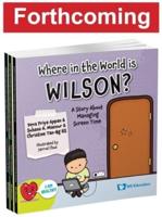 Where In The World Is Wilson?: A Story About Managing Screen Time