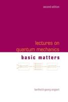 Lectures On Quantum Mechanics (Second Edition) - Volume 1: Basic Matters