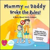 Mummy And Daddy Broke The Rules!: A Story About Family Violence