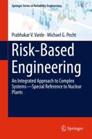 Risk-Based Engineering : An Integrated Approach to Complex Systems-Special Reference to Nuclear Plants