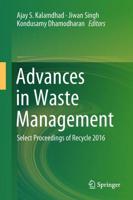 Advances in Waste Management : Select Proceedings of Recycle 2016