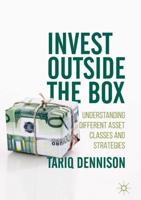 Invest Outside the Box : Understanding Different Asset Classes and Strategies