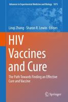HIV Vaccines and Cure : The Path Towards Finding an Effective Cure and Vaccine