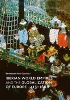 Iberian World Empires and the Globalization of Europe 1415-1668