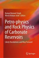 Petro-physics and Rock Physics of Carbonate Reservoirs : Likely Elucidations and Way Forward