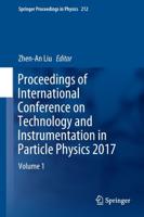 Proceedings of International Conference on Technology and Instrumentation in Particle Physics 2017 : Volume 1