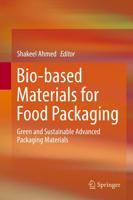 Bio-based Materials for Food Packaging : Green and Sustainable Advanced Packaging Materials