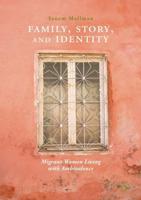 Family, Story, and Identity : Migrant Women Living with Ambivalence