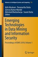 Emerging Technologies in Data Mining and Information Security : Proceedings of IEMIS 2018, Volume 1