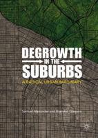Degrowth in the Suburbs : A Radical Urban Imaginary