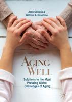 Aging Well : Solutions to the Most Pressing Global Challenges of Aging