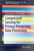 Compressed Sensing for Privacy-Preserving Data Processing. SpringerBriefs in Signal Processing