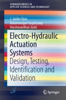 Electro-Hydraulic Actuation Systems : Design, Testing, Identification and Validation