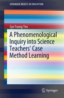 A Phenomenological Inquiry into Science Teachers' Case Method Learning