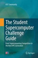 The Student Supercomputer Challenge Guide : From Supercomputing Competition to the Next HPC Generation
