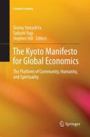 The Kyoto Manifesto for Global Economics : The Platform of Community, Humanity, and Spirituality
