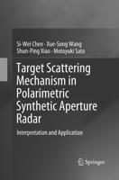 Target Scattering Mechanism in Polarimetric Synthetic Aperture Radar : Interpretation and Application