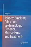 Tobacco Smoking Addiction: Epidemiology, Genetics, Mechanisms, and Treatment