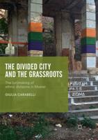 The Divided City and the Grassroots : The (Un)making of Ethnic Divisions in Mostar