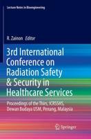 3rd International Conference on Radiation Safety & Security in Healthcare Services : Proceedings of the Thirs, ICRSSHS, Dewan Budaya USM, Penang, Malaysia