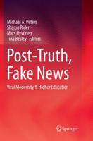 Post-Truth, Fake News : Viral Modernity & Higher Education