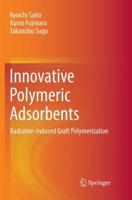 Innovative Polymeric Adsorbents : Radiation-Induced Graft Polymerization