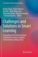 Challenges and Solutions in Smart Learning : Proceeding of 2018 International Conference on Smart Learning Environments, Beijing, China